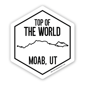 TOP OF THE WORLD - Trails of Moab UT - (STICKER)