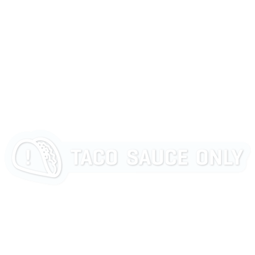 TACO SAUCE ONLY (STICKER)